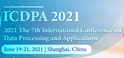 2021 The 7th International Conference on Data Processing and Applications (ICDPA 2021), Shanghai, China