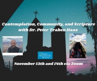Contemplation, Community, and Scripture with Dr. Peter Traben Haas Online On November 13 - 14, 2020
