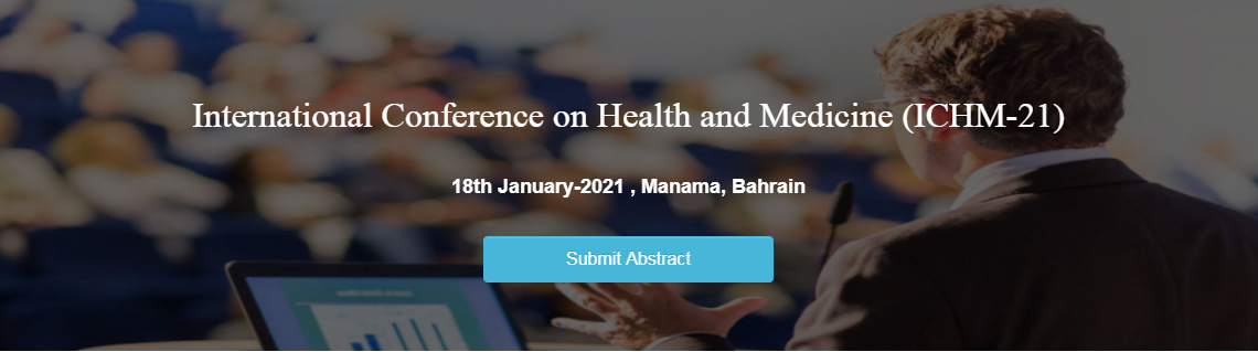 International Conference on Health and Medicine (ICHM-21), Manama, Spain