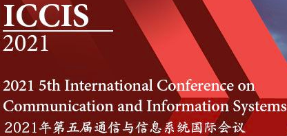 2021 5th International Conference on Communication and Information Systems (ICCIS 2021), Chongqing, China