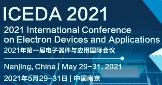 2021 IEEE International Conference on Electron Devices and Applications (ICEDA 2021), Nanjing, China