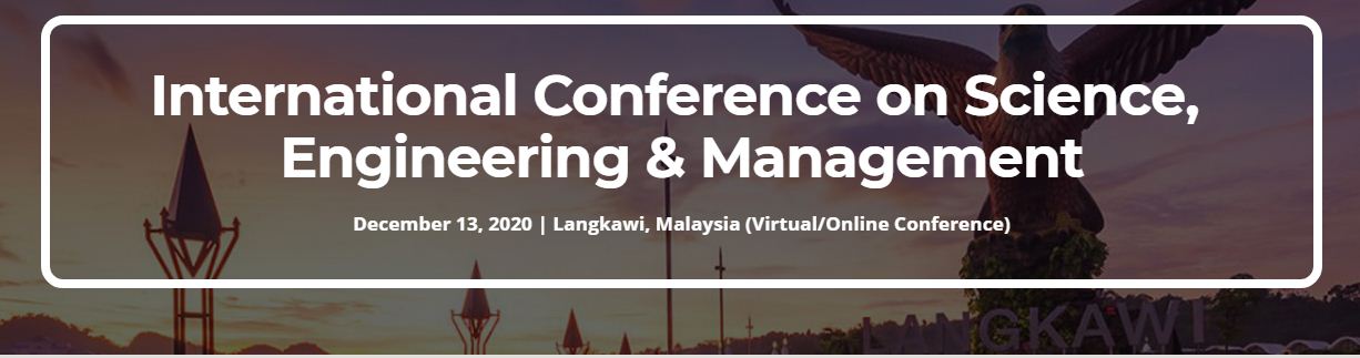 Online International Conference on Science, Engineering & Management (ICSEM 2020), Online Conference, Malaysia