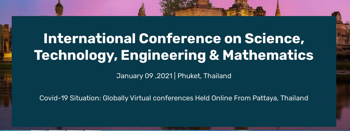 [Virtual] International Conference on Science, Technology, Engineering & Mathematics, Online Conference, Phuket, Thailand