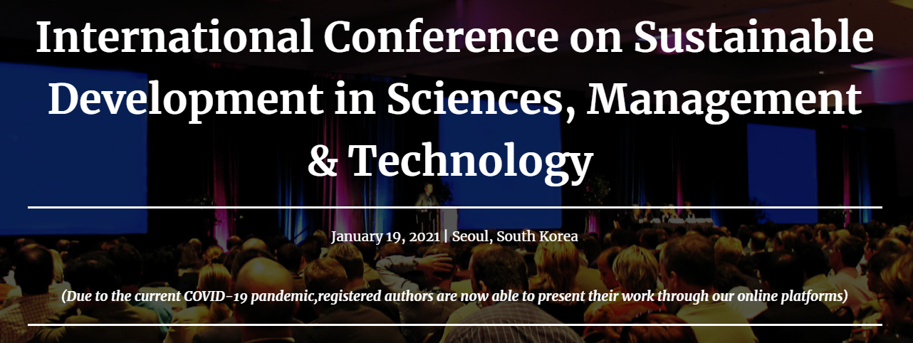 2021 The International Conference on Sustainable Development in Sciences, Management (ICSDSMT 2021), Online Conference, Seoul, South korea
