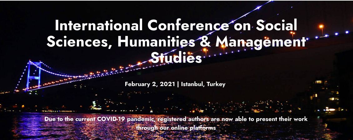 Social Sciences, Humanities & Management Studies 2021 International Conference (ICSHMS), Online Conference, İstanbul, Turkey