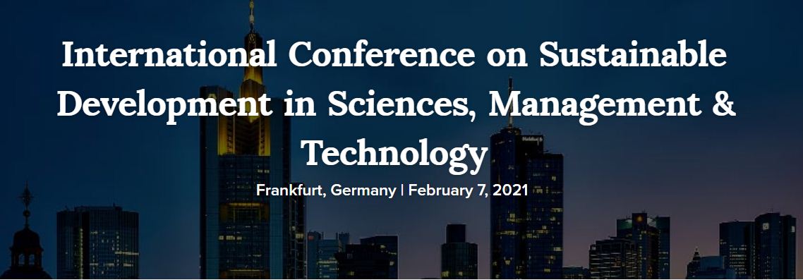 CFP: Sustainable Development in Sciences, Management & Technology - International Conference (ICSDSMT 2021), Online Conference, Germany