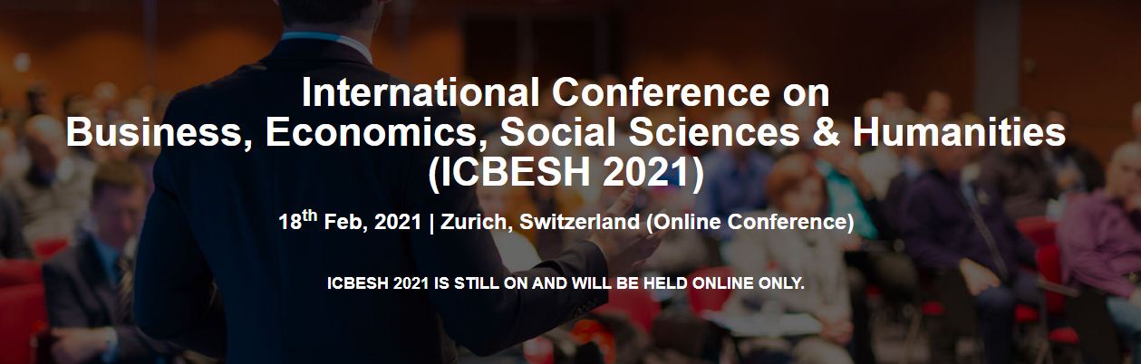 [Virtual] International Conference on Business, Economics, Social Sciences & Humanities, Online Conference, Zürich, Switzerland