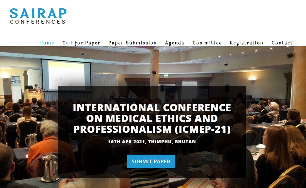 INTERNATIONAL CONFERENCE ON MEDICAL ETHICS AND PROFESSIONALISM (ICMEP-21), THIMPHU, BHUTAN, Bhutan