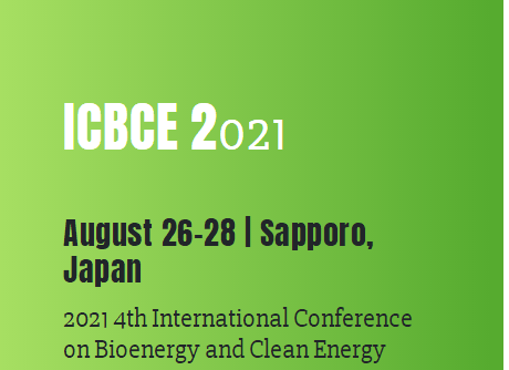 2021 4th International Conference on Bioenergy and Clean Energy (ICBCE 2021), Sapporo, Japan