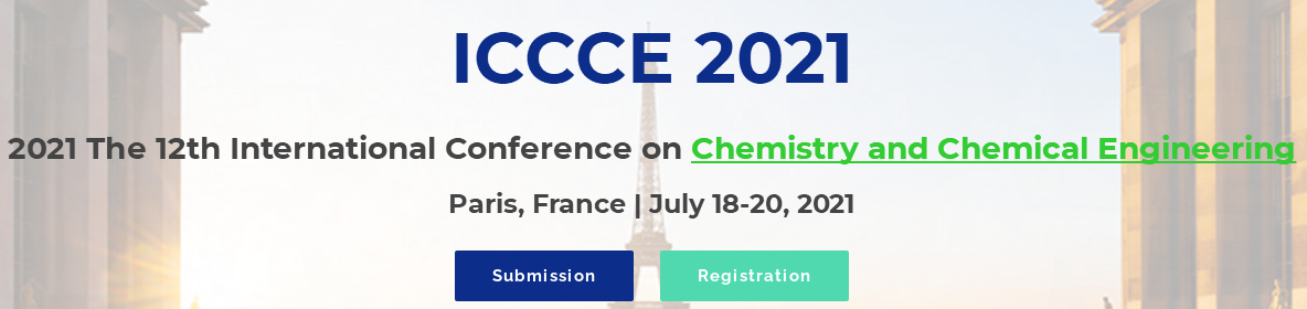 2021 The 12th International Conference on Chemistry and Chemical Engineering (ICCCE 2021), Paris, France