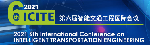 2021 IEEE 6th International Conference on Intelligent Transportation Engineering (IEEE ICITE 2021), Beijing, China