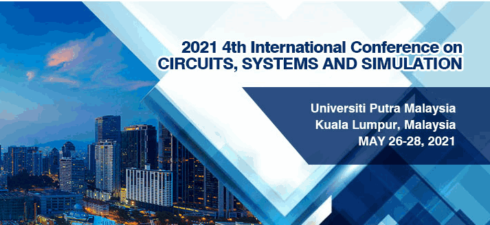 2021 4th International Conference on Circuits, Systems and Simulation (ICCSS 2021), Universiti Putra Malaysia, Kuala Lumpur, Malaysia