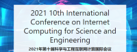 2021 10th International Conference on Internet Computing for Science and Engineering(ICICSE 2021)