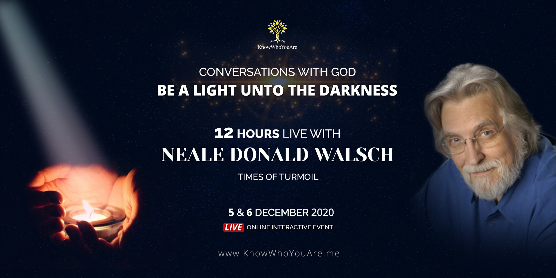 Neale Donald Walsch, Conversations with God - Be a Light unto the darkness, Online, United States