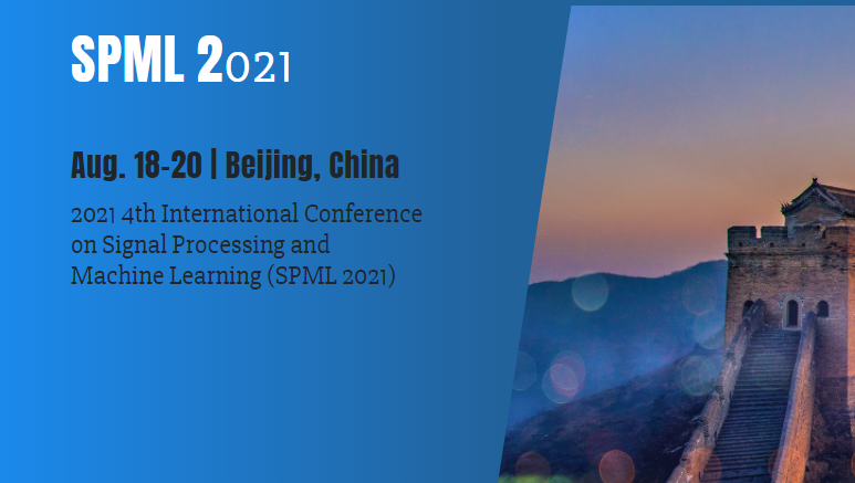 2021 4th International Conference on Signal Processing and Machine Learning (SPML 2021), Foreign Experts Building Beijing, Beijing, China