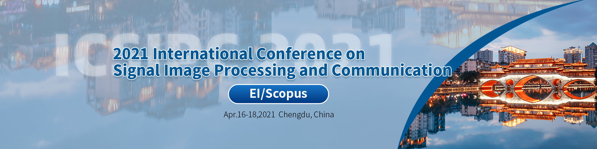 2021 International Conference on Signal Image Processing and Communication（ICSIPC2021）, Chengdu, Sichuan, China