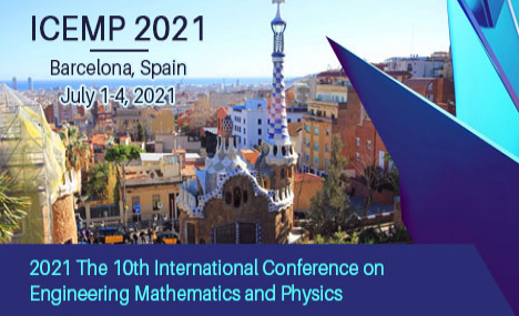 2021 The 10th International Conference on Engineering Mathematics and Physics (ICEMP 2021), Barcelona, Spain