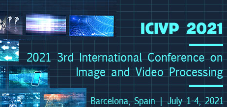 2021 3rd International Conference on Image and Video Processing (ICIVP 2021), Barcelona, Spain