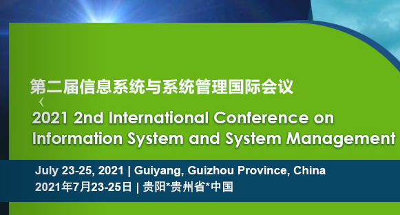 2021 2nd International Conference on Information System and System Management (ISSM 2021), Guiyang, China
