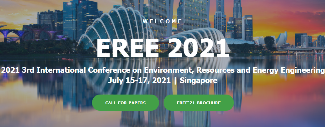 2021 3rd International Conference on Environment, Resources and Energy Engineering (EREE 2021), Singapore