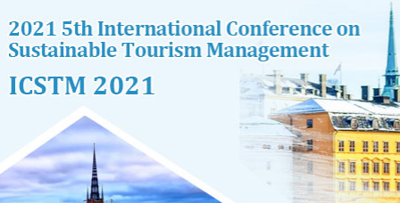 2021 5th International Conference on Sustainable Tourism Management (ICSTM 2021), Stockholm, Sweden