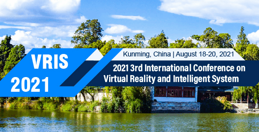 2021 3rd International Conference on Virtual Reality and Intelligent System (VRIS 2021), Kunming, China