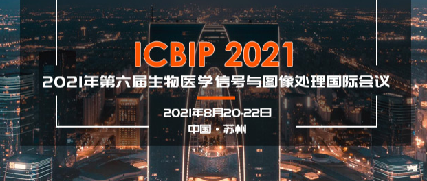 2021 6th International Conference on Biomedical Signal and Image Processing (ICBIP 2021), Suzhou, China