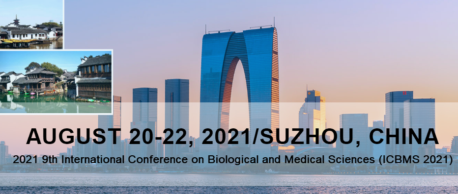 2021 9th International Conference on Biological and Medical Sciences (ICBMS 2021), Suzhou, China
