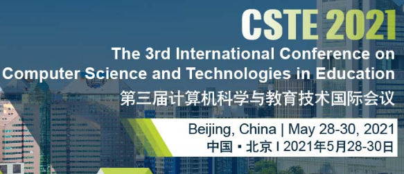 2021 The 3rd International Conference on Computer Science and Technologies in Education (CSTE 2021), Beijing, China