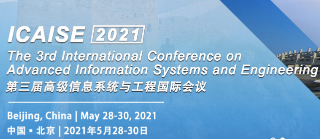 2021 The 3rd International Conference on Advanced Information Systems and Engineering (ICAISE 2021), Beijing, China