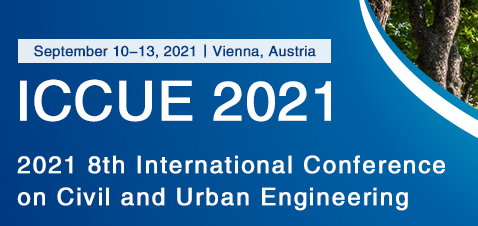 2021 8th International Conference on Civil and Urban Engineering (ICCUE 2021), Vienna, Austria