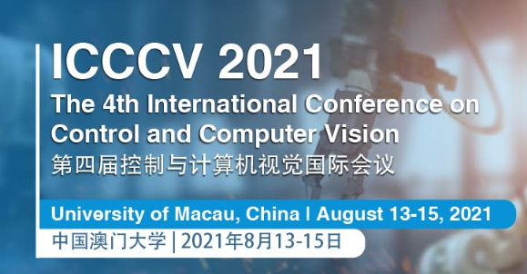 2021 The 4th International Conference on Control and Computer Vision (ICCCV 2021), Macau, China