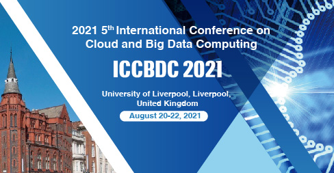 2021 5th International Conference on Cloud and Big Data Computing (ICCBDC 2021), Liverpool, United Kingdom