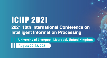 2021 10th International Conference on Intelligent Information Processing (ICIIP 2021), Liverpool, Austria