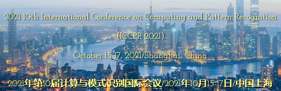 2021 10th International Conference on Computing and Pattern Recognition (ICCPR 2021), Shanghai, China