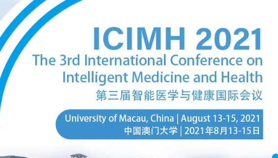 2021 The 3rd International Conference on Intelligent Medicine and Health (ICIMH 2021), Macau, China