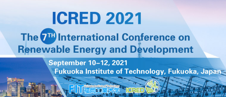 2021 7th International Conference on Renewable Energy and Development (ICRED 2021), Fukuoka, Japan