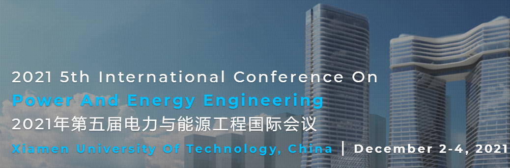 2021 5th International Conference on Power and Energy Engineering (ICPEE 2021), Xiamen, China