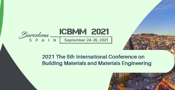 2021 The 5th International Conference on Building Materials and Materials Engineering (ICBMM 2021), Barcelona, Spain