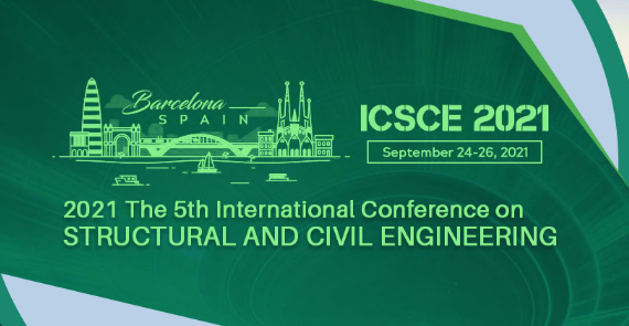 2021 5th International Conference on Structural and Civil Engineering (ICSCE 2021), Barcelona, Spain