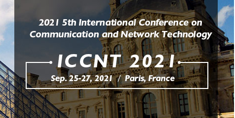 2021 5th International Conference on Communication and Network Technology (ICCNT 2021), Paris, France