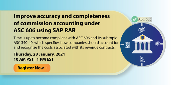 Improve accuracy and completeness of commission accounting under ASC 606 using SAP RAR, Santa Clara, California, United States