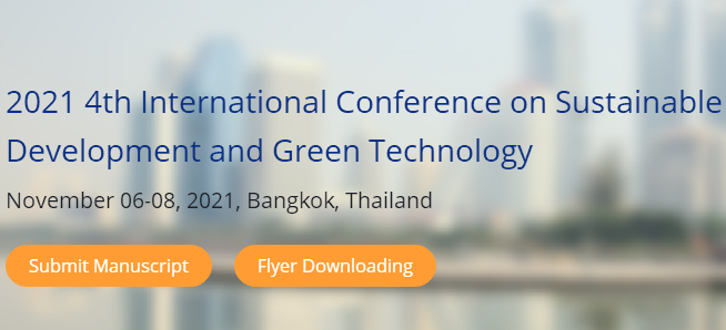 2021 4th International Conference on Sustainable Development and Green Technology (SDGT 2021), Bangkok, Thailand