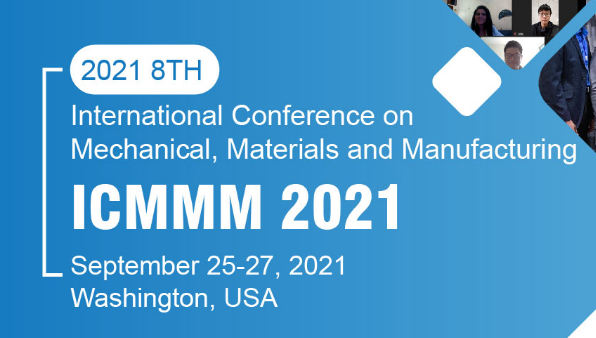 2021 8th International Conference on Mechanical, Materials and Manufacturing (ICMMM 2021), Washington, United States