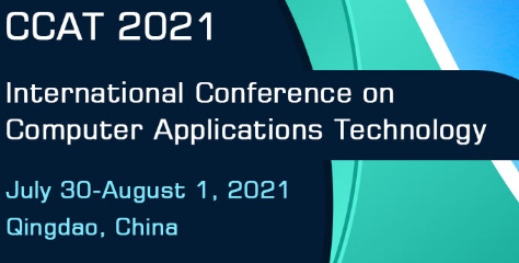 2021 International Conference on Computer Applications Technology (CCAT 2021), Qingdao, China