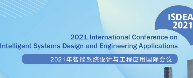 2021 International Conference on Intelligent Systems Design and Engineering Applications (ISDEA 2021), Chengdu, China