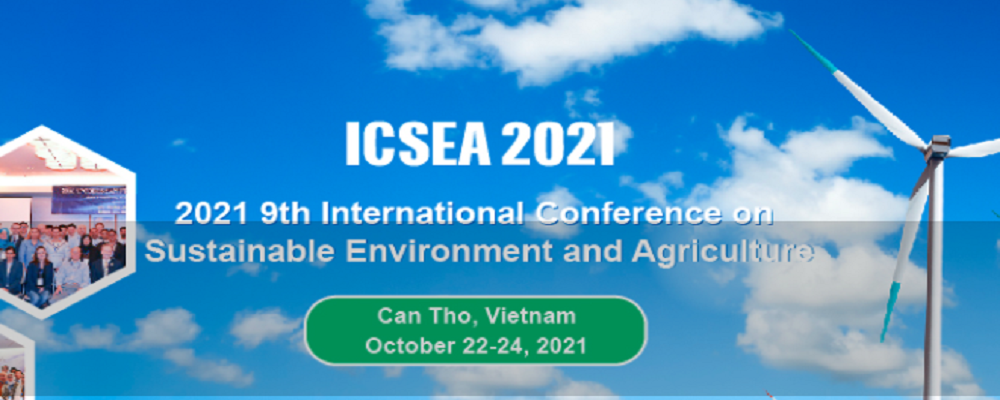 2021 9th International Conference on Sustainable Environment and Agriculture (ICSEA 2021), Can Tho, Vietnam