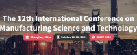 The 12th International Conference on Manufacturing Science and Technology (ICMST 2021)