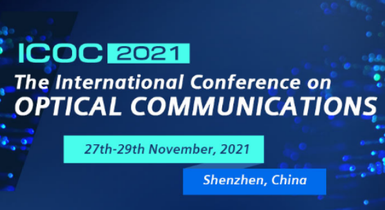 2021 International Conference on Optical Communications (ICOC 2021), Shenzhen, China