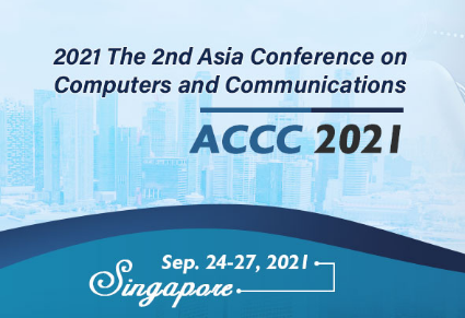 2021 The 2nd Asia Conference on Computers and Communications (ACCC 2021), Singapore